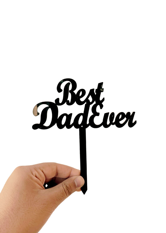 Best Dad Ever - Acrylic Black Topper - Gift